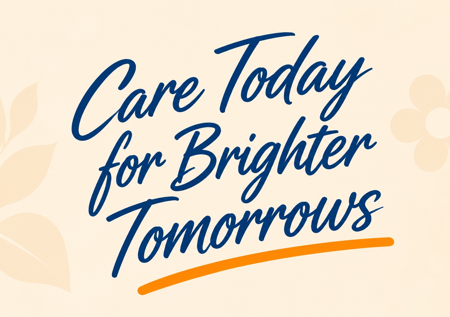 Care Today for Brighter Tomorrows
